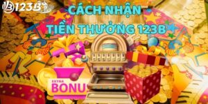 Nắm rõ cách nhận tiền thưởng 123b giúp bạn tối ưu hóa lợi ích từ nhà cái